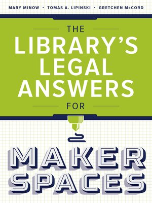 The Library's Legal Answers for Makerspaces - ebook
